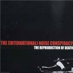 The (International) Noise Conspiracy : The Reproduction Of Death